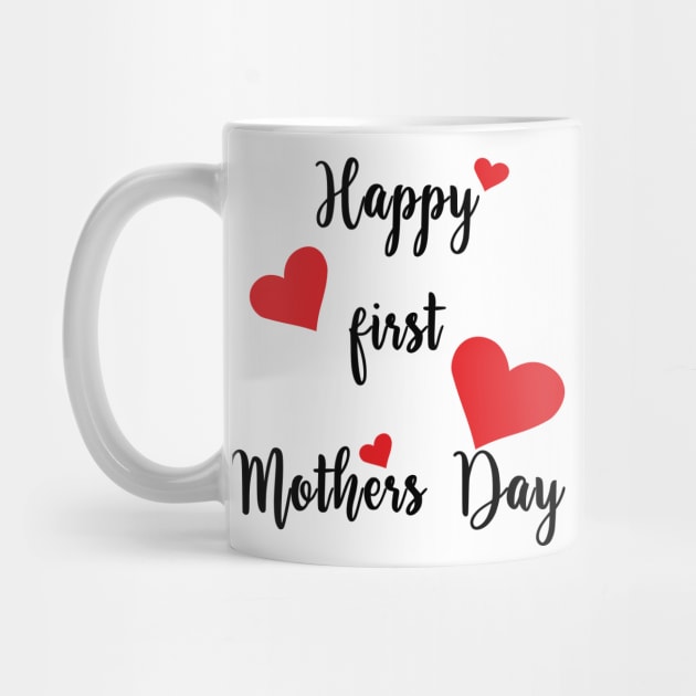 Happy First Mothers Day by mag-graphic